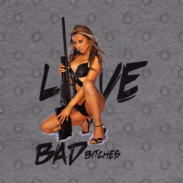 LOVE BAD BITCHES by dopeazzgraphics